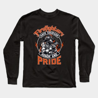 Firefighters Have Courage Honor & Pride Long Sleeve T-Shirt